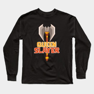 Queen Slayer Long Sleeve T-Shirt